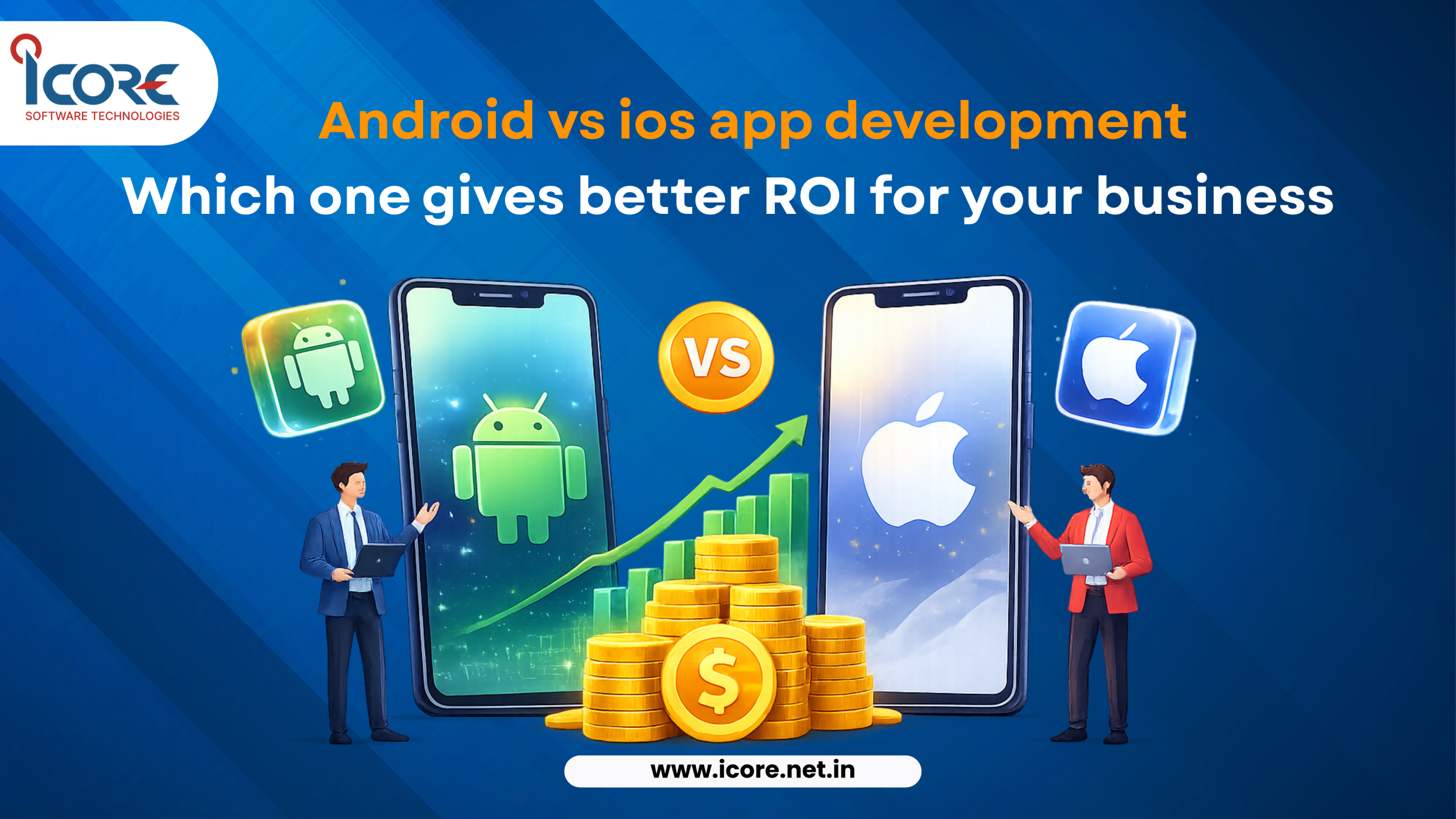 Android vs iOS App Development: Which One Gives Better ROI for Your Business?