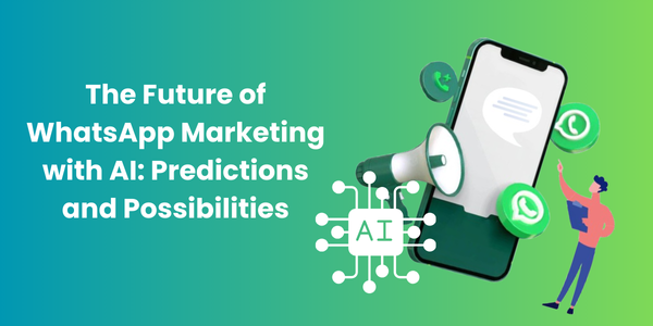 AI is Transforming WhatsApp Marketing: Key Innovations!
